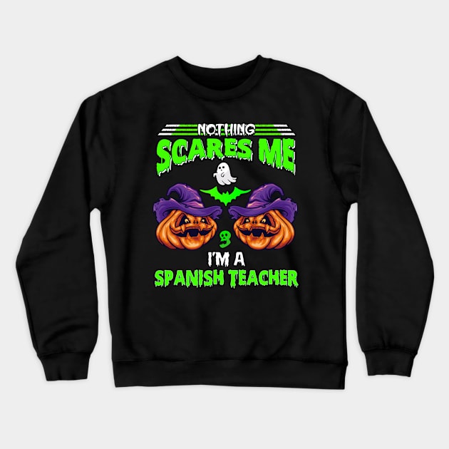 Nothing Scares Me I’m Spanish Teacher For Halloween Crewneck Sweatshirt by RickandMorty